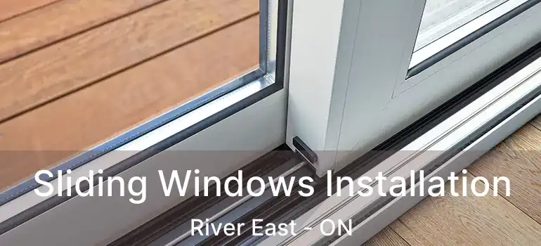  Sliding Windows Installation River East - ON