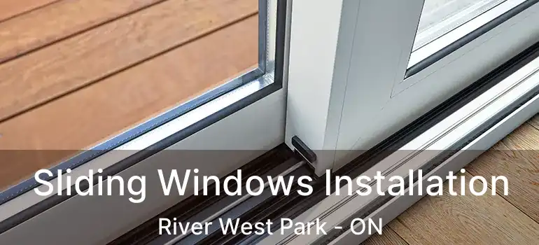  Sliding Windows Installation River West Park - ON