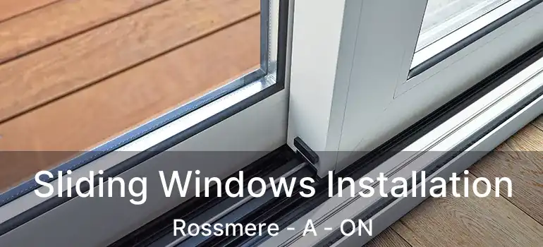 Sliding Windows Installation Rossmere - A - ON
