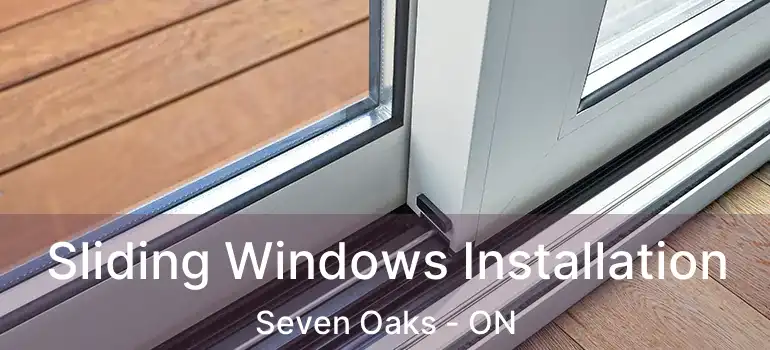  Sliding Windows Installation Seven Oaks - ON