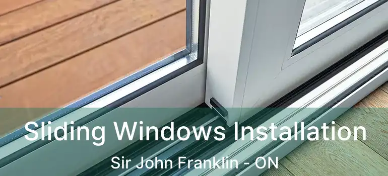 Sliding Windows Installation Sir John Franklin - ON