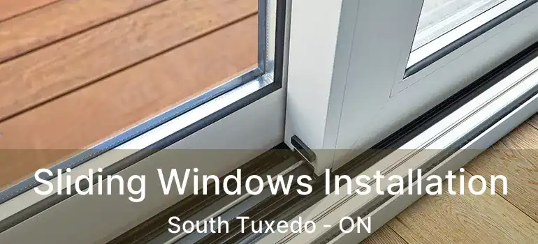  Sliding Windows Installation South Tuxedo - ON