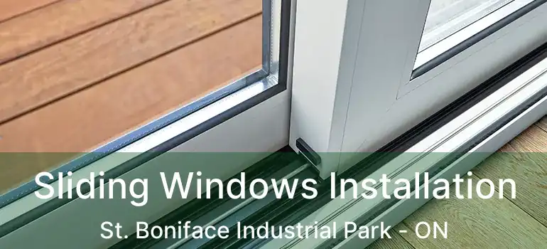  Sliding Windows Installation St. Boniface Industrial Park - ON