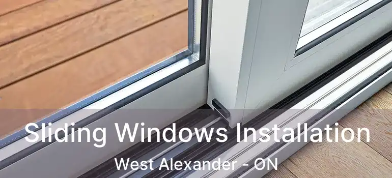  Sliding Windows Installation West Alexander - ON