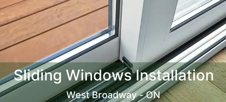 Sliding Windows Installation West Broadway - ON