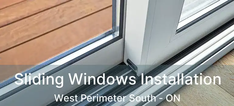  Sliding Windows Installation West Perimeter South - ON