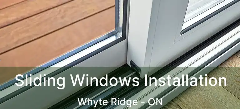  Sliding Windows Installation Whyte Ridge - ON