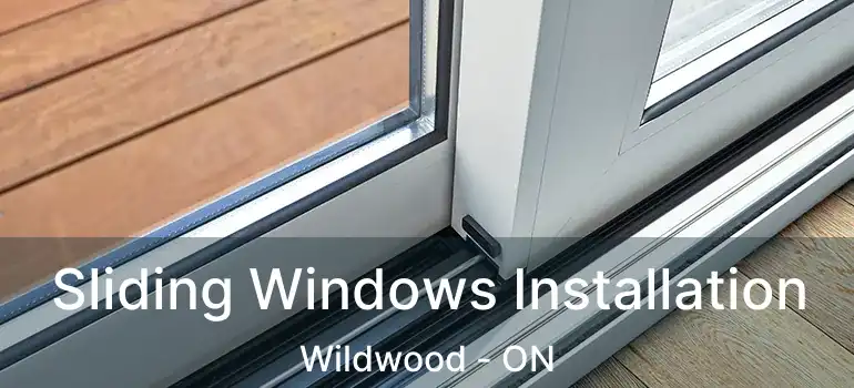  Sliding Windows Installation Wildwood - ON
