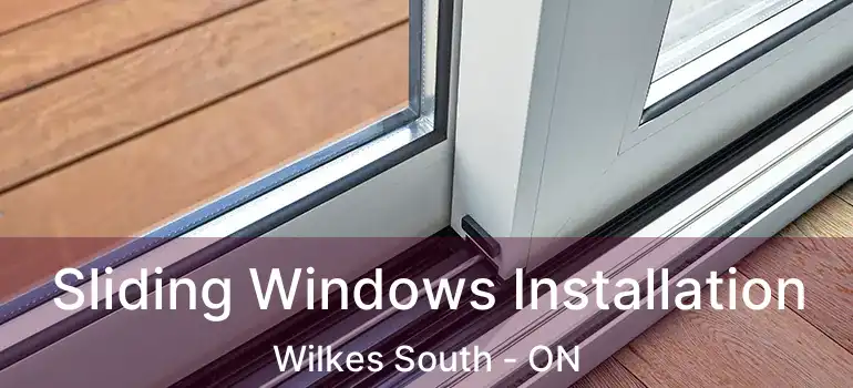  Sliding Windows Installation Wilkes South - ON