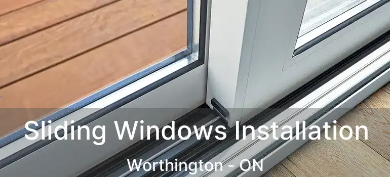  Sliding Windows Installation Worthington - ON