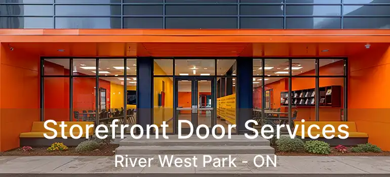  Storefront Door Services River West Park - ON