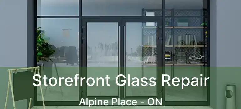  Storefront Glass Repair Alpine Place - ON