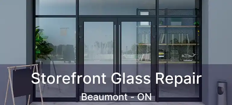 Storefront Glass Repair Beaumont - ON