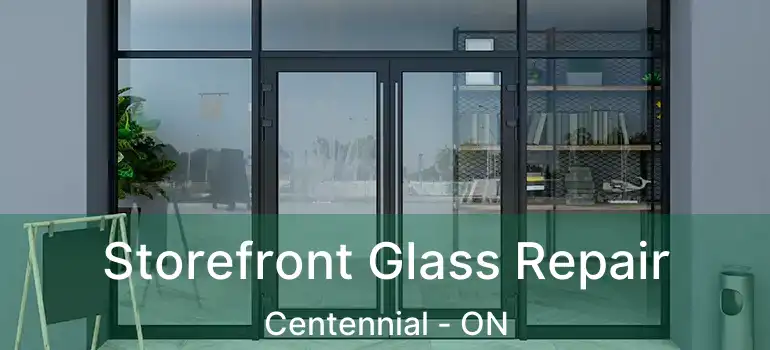  Storefront Glass Repair Centennial - ON