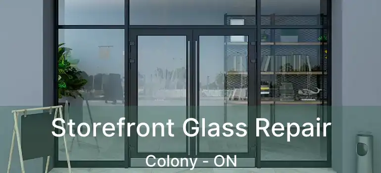  Storefront Glass Repair Colony - ON