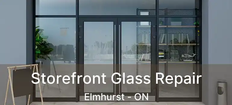  Storefront Glass Repair Elmhurst - ON