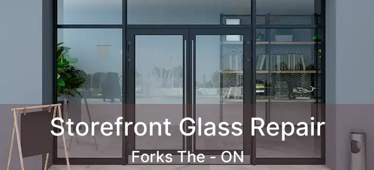 Storefront Glass Repair Forks The - ON