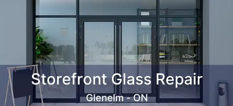  Storefront Glass Repair Glenelm - ON