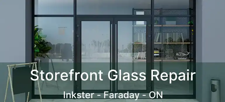  Storefront Glass Repair Inkster - Faraday - ON