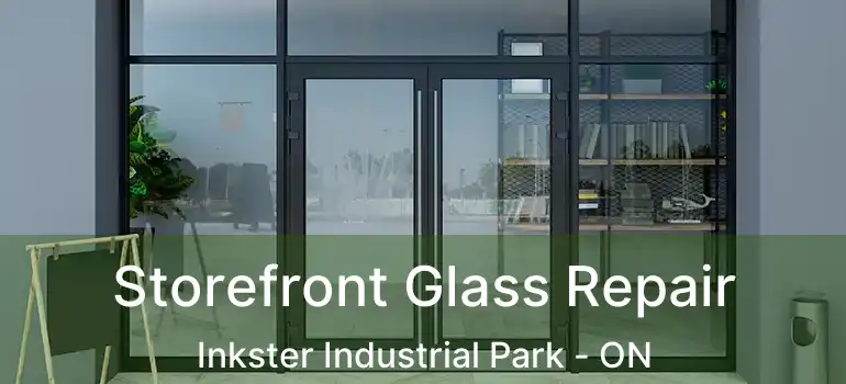  Storefront Glass Repair Inkster Industrial Park - ON