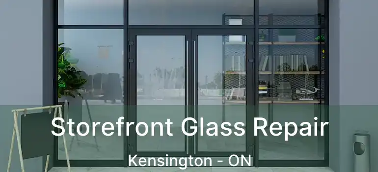  Storefront Glass Repair Kensington - ON
