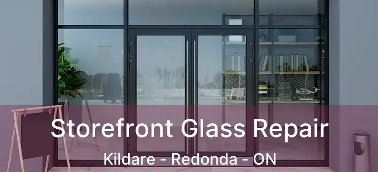  Storefront Glass Repair Kildare - Redonda - ON