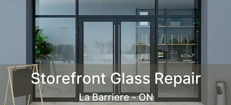  Storefront Glass Repair La Barriere - ON