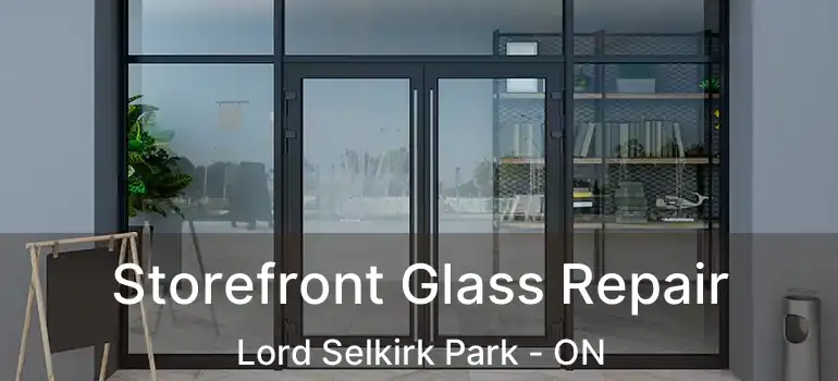  Storefront Glass Repair Lord Selkirk Park - ON