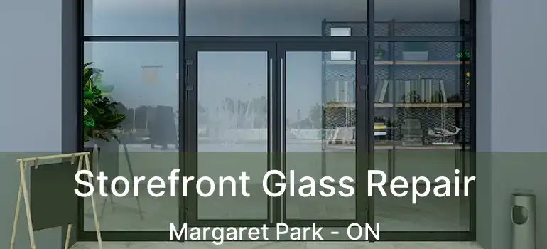  Storefront Glass Repair Margaret Park - ON