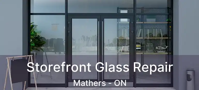  Storefront Glass Repair Mathers - ON