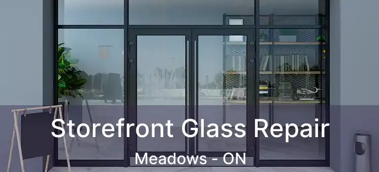  Storefront Glass Repair Meadows - ON