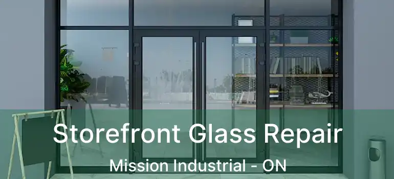  Storefront Glass Repair Mission Industrial - ON