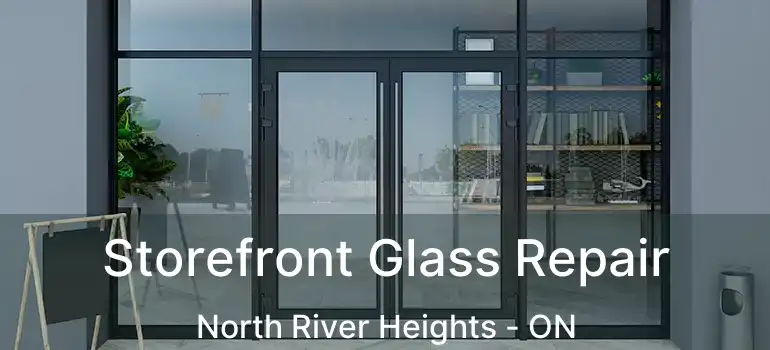  Storefront Glass Repair North River Heights - ON