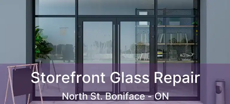  Storefront Glass Repair North St. Boniface - ON
