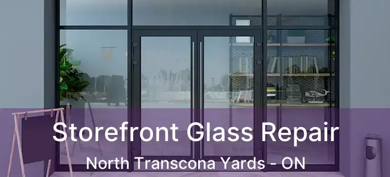  Storefront Glass Repair North Transcona Yards - ON