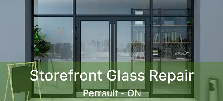  Storefront Glass Repair Perrault - ON