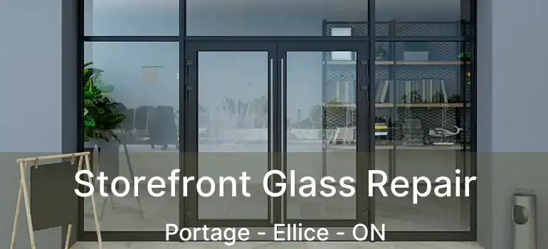 Storefront Glass Repair Portage - Ellice - ON
