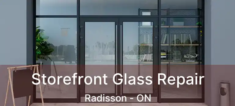  Storefront Glass Repair Radisson - ON