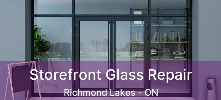  Storefront Glass Repair Richmond Lakes - ON
