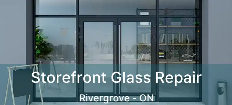  Storefront Glass Repair Rivergrove - ON
