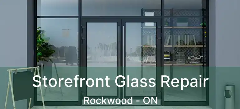  Storefront Glass Repair Rockwood - ON