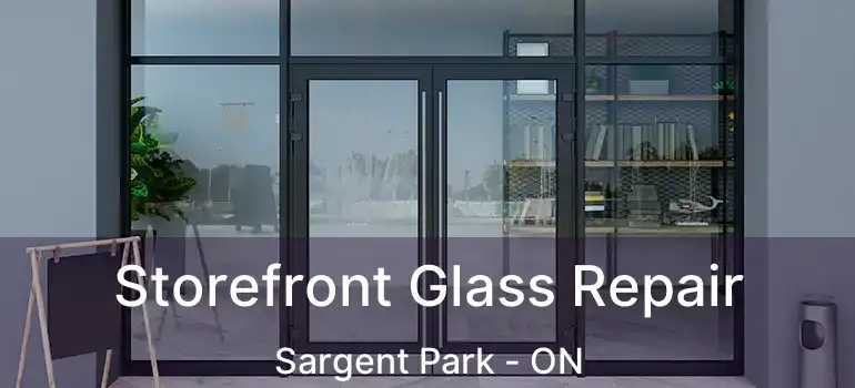  Storefront Glass Repair Sargent Park - ON