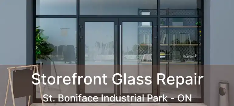 Storefront Glass Repair St. Boniface Industrial Park - ON