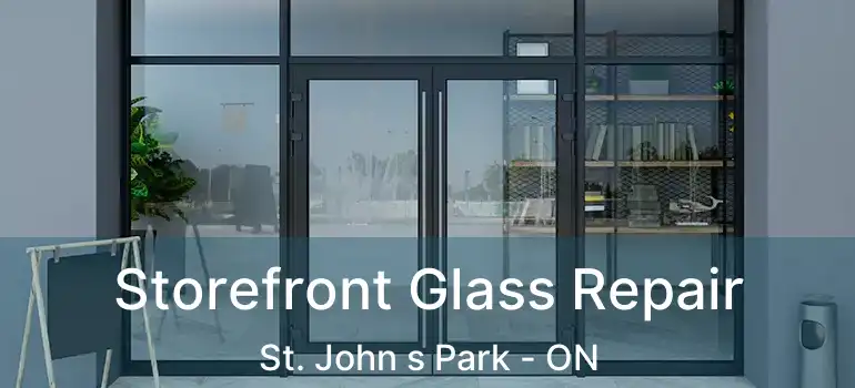  Storefront Glass Repair St. John s Park - ON
