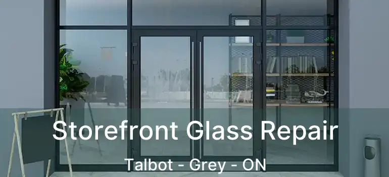  Storefront Glass Repair Talbot - Grey - ON