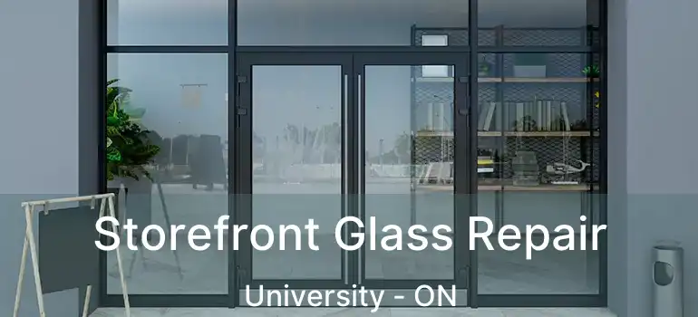  Storefront Glass Repair University - ON