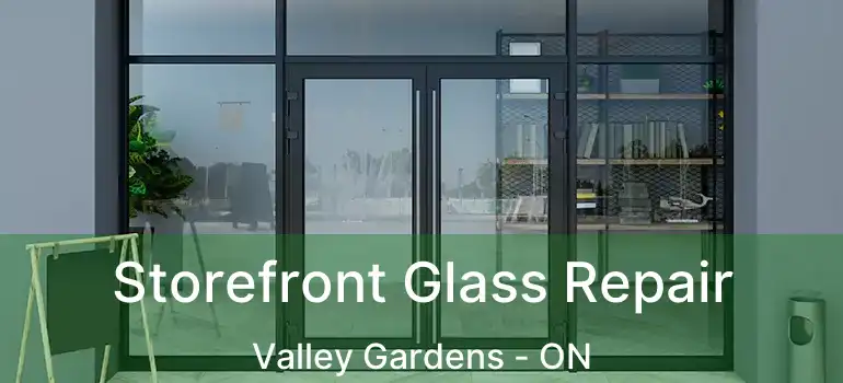  Storefront Glass Repair Valley Gardens - ON