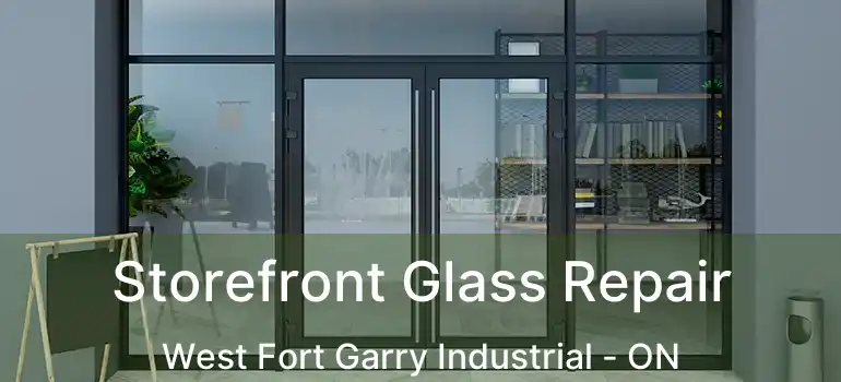  Storefront Glass Repair West Fort Garry Industrial - ON