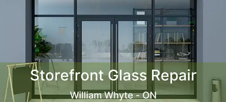  Storefront Glass Repair William Whyte - ON