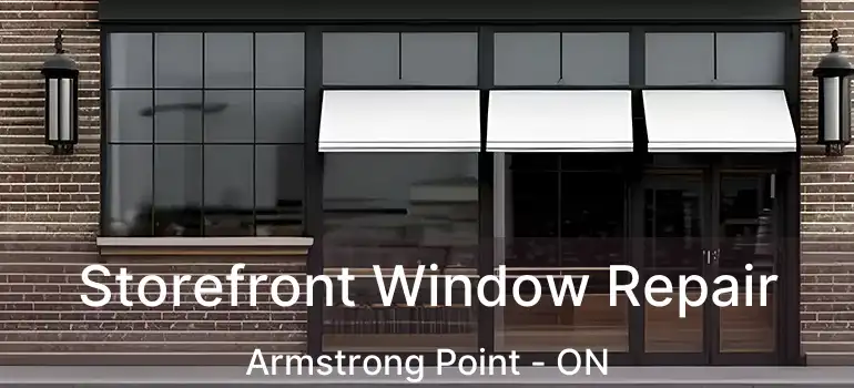  Storefront Window Repair Armstrong Point - ON